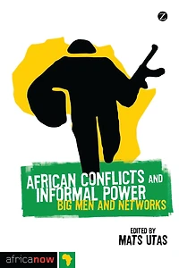 African Conflicts and Informal Power: Big Men Networks