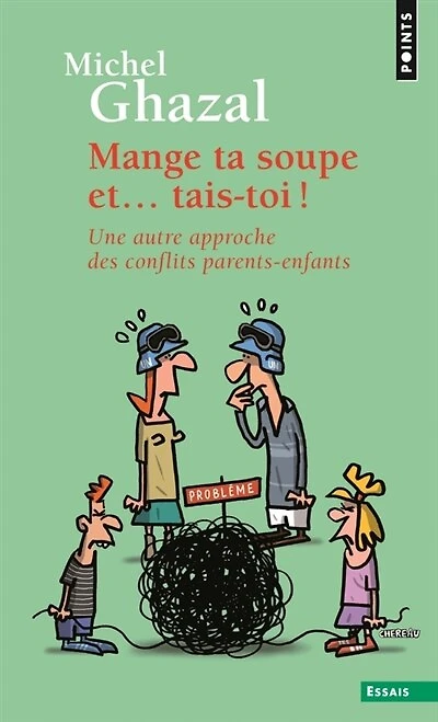 Mange ta soupe et... tais-toi: une autre approche des conflits parents-enfants