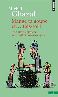 Mange ta soupe et... tais-toi: une autre approche des conflits parents-enfants