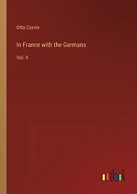 In France with the Germans: Vol. II