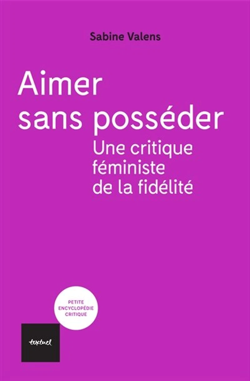 Aimer sans posséder: une critique féministe de la fidélité