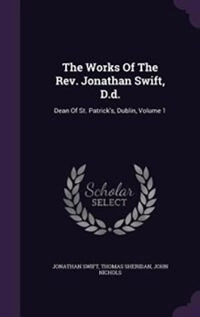 The Works Of The Rev. Jonathan Swift, D.d.: Dean Of St. Patrick's, Dublin, Volume 1