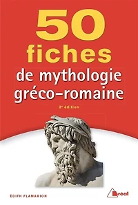50 fiches pour comprendre la mythologie gréco-romaine