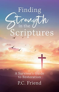 Finding Strength in the Scriptures: A Survivor's Guide to Restoration