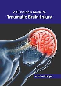 A Clinician’s Guide to Traumatic Brain Injury