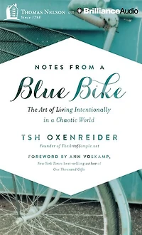 Notes from a Blue Bike: The Art of Living Intentionally in a Chaotic World