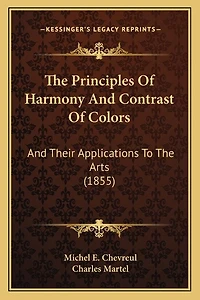 The Principles Of Harmony And Contrast Of Colors: And Their Applications To The Arts (1855)