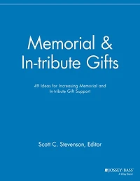 Memorial and In-tribute Gifts: 49 Ideas for Increasing Memorial and In-tribute Gift Support