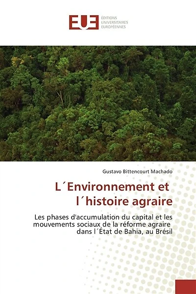L´Environnement et l´histoire agraire: Les phases d'accumulation du capital et les mouvements sociaux de la réforme agraire dans l´Etat de