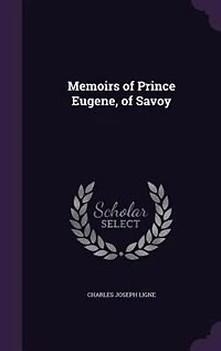Memoirs of Prince Eugene, of Savoy