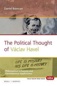 The Political Thought of Václav Havel: Philosophical Influences and Contemporary Applications