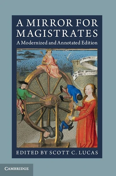 A Mirror for Magistrates: Modernized and Annotated Edition