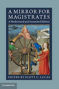 A Mirror for Magistrates: Modernized and Annotated Edition