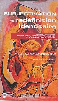 Subjectivation et redéfinition identitaire: parcours sociaux affirmation du sujet