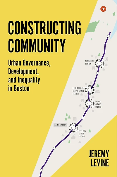 Constructing Community: Urban Governance, Development, And Inequality Boston