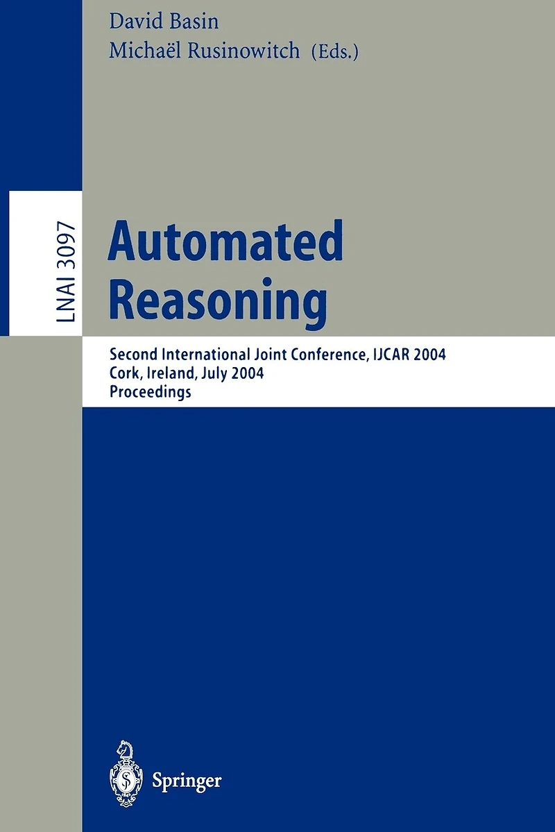 Automated Reasoning: Second International Joint Conference, IJCAR 2004, Cork, Ireland, July 4-8, 2004, Proceedings