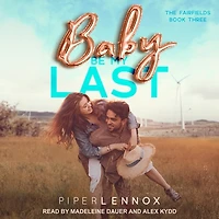 Baby, Be My Last Lib/E
