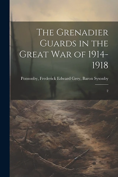 The Grenadier Guards in the Great war of 1914-1918: 2