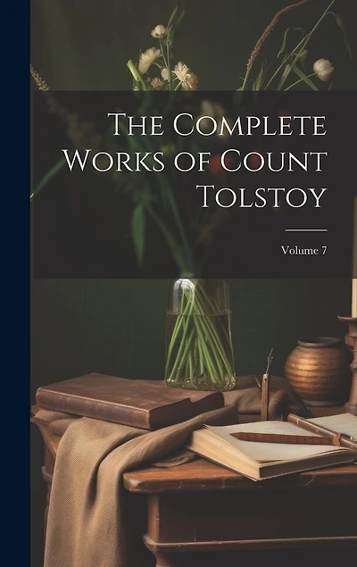 The Complete Works of Count Tolstoy; Volume 7