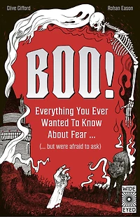Boo!: Everything you ever wanted to know about fear (but were afraid to ask)