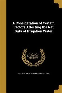 A Consideration of Certain Factors Affecting the Net Duty Irrigation Water