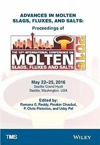 Advances in Molten Slags, Fluxes, and Salts: Proceedings of the 10th International Conference on Molten Slags, Fluxes, and Salts