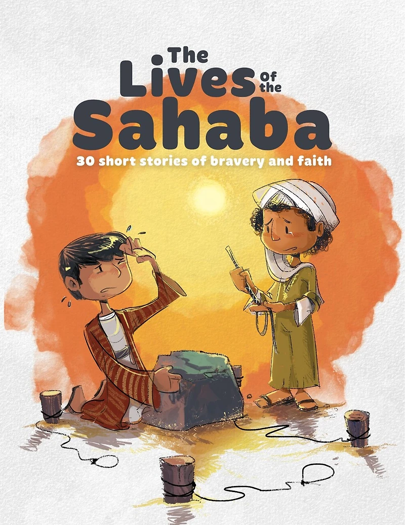 Super Sahaba Stories: 40 episodes of faith and courage
