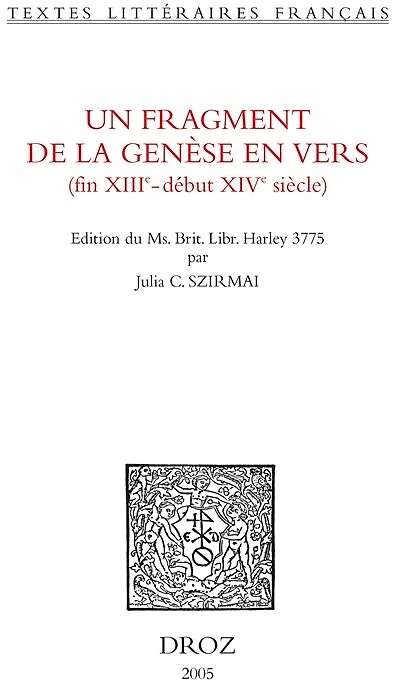 Un Fragment de la Genèse en vers : fin XIIIe - début XIVe siècle. Edition critique du Ms. Brit. Libr. Harley 3775