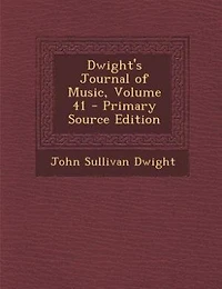 Dwight's Journal of Music, Volume 41