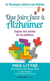 Que faire face à Alzheimer ?: gagner des années de vie meilleure