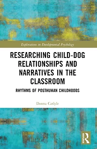 Researching Child-Dog Relationships and Narratives the Classroom: Rhythms of Posthuman Childhoods