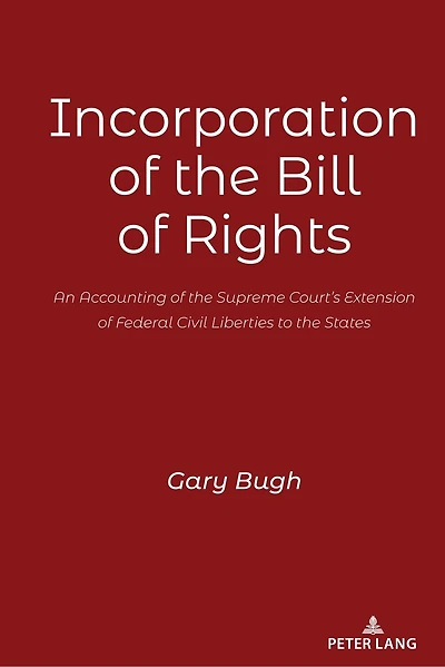 Incorporation of the Bill Rights: An Accounting Supreme Court's Extension Federal Civil Liberties to States
