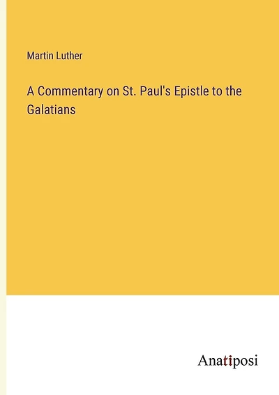 A Commentary on St. Paul's Epistle to the Galatians