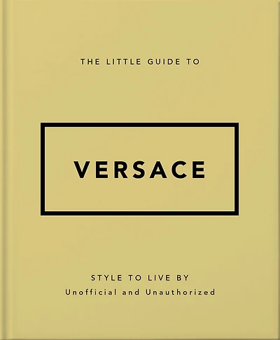 The Little Guide to Versace: Style Live By