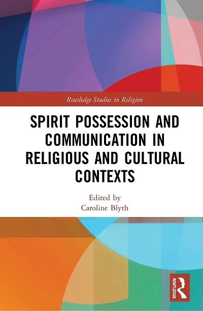 Spirit Possession And Communication Religious Cultural Contexts