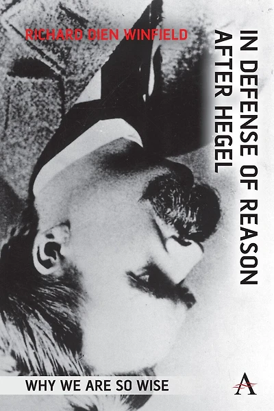 Defense of Reason After Hegel: Why We Are So Wise