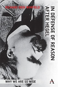 Defense of Reason After Hegel: Why We Are So Wise