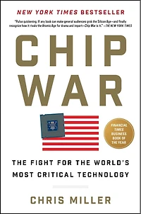 Chip War: the Fight for World's Most Critical Technology