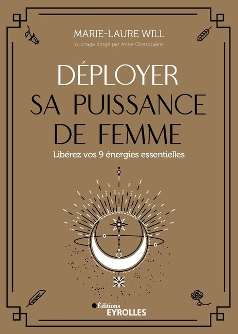 Déployer sa puissance de femme: Libérez vos 9 énergies essentielles