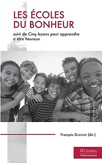 Les écoles du bonheur: suivi de Cinq leçon pour apprendre à être heureux