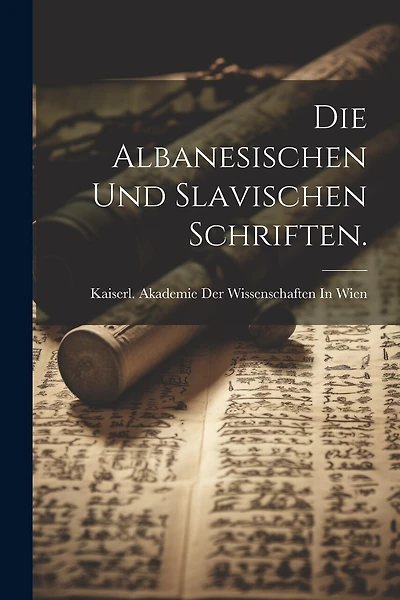 Die albanesischen und slavischen Schriften.