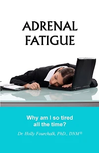Adrenal Fatigue: Why am I so tired all the time?
