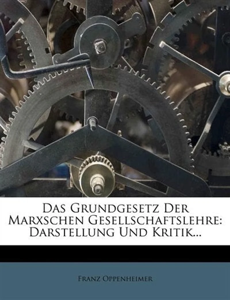 Das Grundgesetz der Marxschen Gesellschaftslehre: Darstellung und Kritik (Classic Reprint)