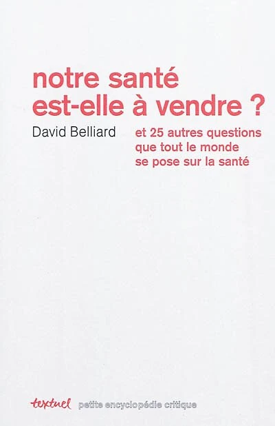 Notre santé est-elle à vendre ?: et 25 autres questions que tout le monde se pose sur la santé