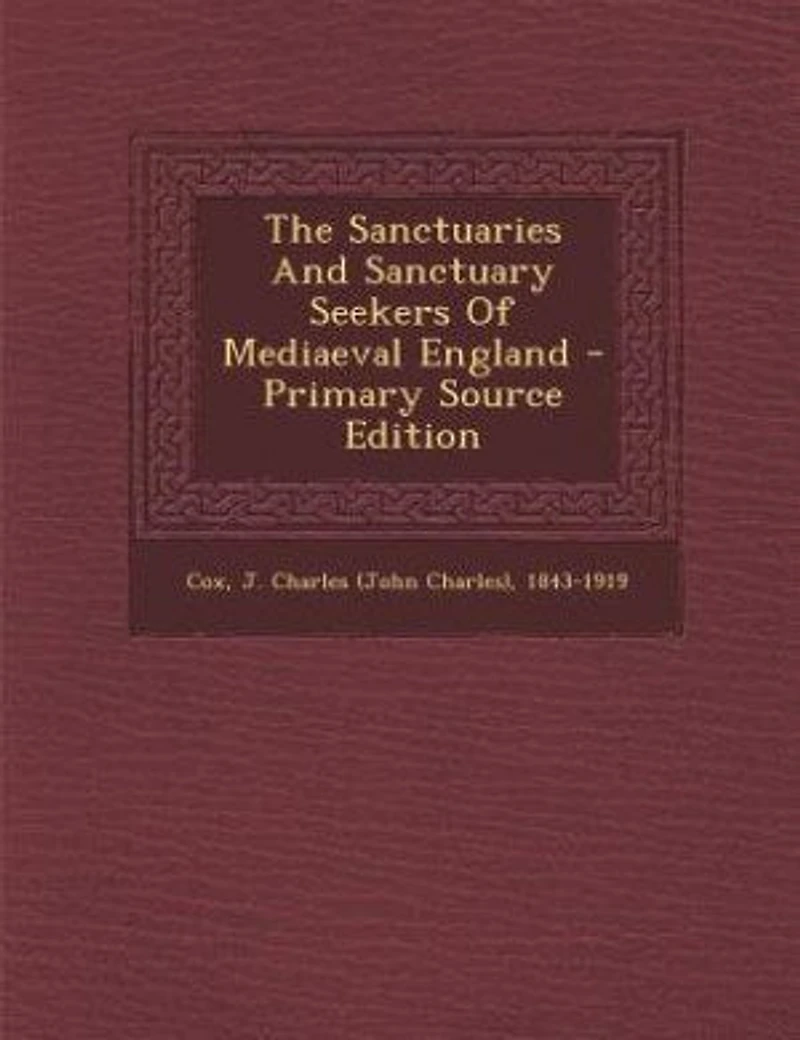 The Sanctuaries And Sanctuary Seekers Of Mediaeval England