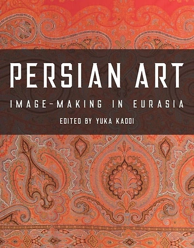 Persian Art: Image-making in Eurasia