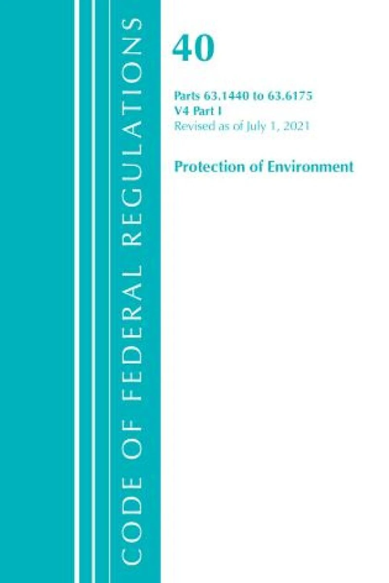 Code of Federal Regulations, Title 40 Protection the Environment 63.1440-63.6175, Revised as July 1, 2021: Part 2, Volume 4