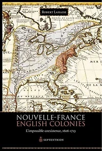 Nouvelle-France, English colonies: l'impossible coexistence, 1606-1713