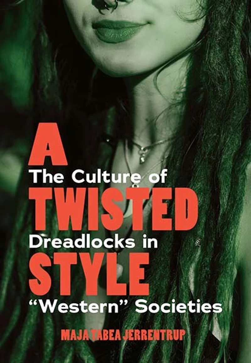 A Twisted Style: The Culture of Dreadlocks “Western” Societies