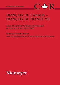 Français du Canada – Français de France VII: Actes du septième Colloque international de Lyon, du 16 au 18 juin 2003